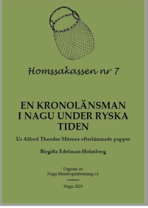 Homssakassen nr 7 - EN KRONOLÄNSMAN I NAGU UNDER RYSKA TIDEN - Ur Alfred Theodor Mörnes efterlämnade papper